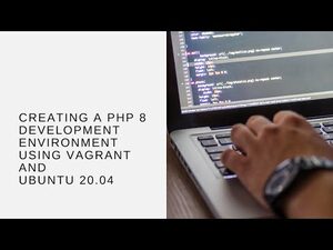 Creating a PHP 8 Development Environment Using Vagrant and Ubuntu 20.04